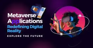 Metaverse Applications Redefining Digital Reality - Explore the Future